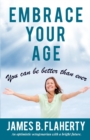 Image for Embrace Your Age : You Can Be Better Than Ever