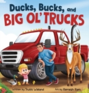 Image for Ducks, Bucks, and Big Ol&#39; Trucks : A Book about Father and Son Bonding