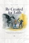 Image for Re-Created for Faith: Training in Spiritual Warfare through a Mother&#39;s Heavenly Assignment