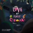 Image for Love at First Croak! : Kroo Coo Kroo Coo