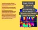 Image for Real Estate Toronto: A Quick Guide to Understanding Toronto&#39;s City, Culture, People, and More