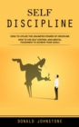 Image for Self Discipline: How to Utilize the Unlimited Power of Discipline (How to Use Self Control and Mental Toughness to Achieve Your Goals)