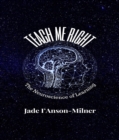 Image for Teach me Right: The Neuroscience of Learning