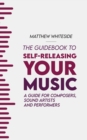 Image for Guidebook to Self-Releasing Your Music: A Guide for Composers, Sound Artists and Performers