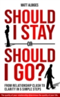 Image for Should I stay or should I go?: From Relationship CLASH to Clarity in 5 Simple Steps