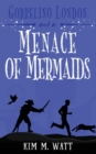 Image for Gobbelino London &amp; a Menace of Mermaids : Cats, snark, &amp; dangerous waters - A Yorkshire Urban Fantasy