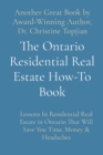 Image for The Ontario Residential Real Estate How-To Book : Lessons In Residential Real Estate in Ontario That Will Save You Time, Money &amp; Headaches