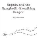 Image for Sophia and the Spaghetti-Breathing Dragon