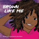 Image for Brown Like Me