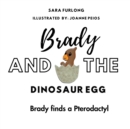 Image for Brady and the Dinosaur Egg- Brady finds a Pterodactyl