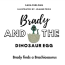 Image for Brady and the Dinosaur Egg- Brady finds a Brachiosaurus
