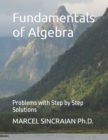 Image for Fundamentals of Algebra : Problems with Step by Step Solutions