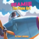 Image for Beamie The Plane Girl : The Girl Who Turned Into an Airplane