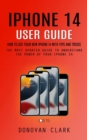 Image for Iphone 14 User Guide : How to Use Your New Iphone 14 With Tips and Tricks (The Most Updated Guide to Understand the Power of Your Iphone 14)