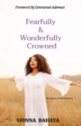 Image for Fearfully   &amp;   Wonderfully   Crowned: My Journey of Self-Discovery