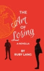 Image for The Art of Losing : A Novella