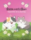 Image for Raisin meets Rum : Opposites on a Journey