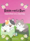 Image for Raisin meets Rum : Opposites on a Journey