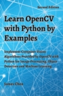 Image for Learn OpenCV with Python by Examples : Implement Computer Vision Algorithms Provided by OpenCV with Python for Image Processing, Object Detection and Machine Learning