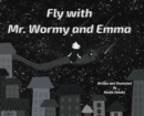 Image for Fly with Mr. Wormy and Emma