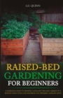 Image for Raised-Bed Gardening for Beginners : A Complete Guide To Growing A Healthy Organic Garden On A Budget, Using Tools And Materials You Probably Already Have!