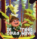 Image for If Trees Could Wave