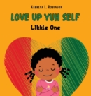 Image for Love Up Yuh Self, Likkle One