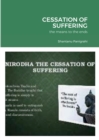 Image for Cessation of Suffering : the means to the ends
