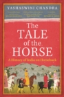 Image for The tale of the horse  : a history of India on horseback