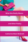 Image for What She Really Means and Other Poetry