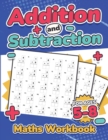 Image for Addition and Subtraction Maths Workbook | Kids Ages 5-8 | Adding and Subtracting | 110 Timed Maths Test Drills| Kindergarten, Grade 1, 2 and 3 | Year 1, 2,3 and 4 | KS2 | Large Print | Paperback