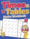 Image for Times Tables Maths Workbook | Kids Ages 7-11 | Multiplication Activity Book | 100 Times Maths Test Drills | Grade 2, 3, 4, 5,and 6 | Year 2, 3, 4, 5, 6| KS2 | Large Print | Paperback : Numbers Range F