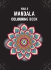 Image for Adult Mandala Colouring Book (Deluxe Hardcover Edition) : Stress &amp; Anxiety Relieving Mandala Inspired Art Colouring Pages Designed For Relaxation