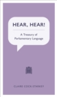 Image for HEAR, HEAR! : A Treasury of Parliamentary Language