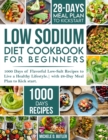 Image for Low Sodium Diet Cookbook for Beginners : 1000 Days of Flavorful Low-Salt Recipes to Live a Healthy Lifestyle. with 28-Day Meal Plan to Kick start
