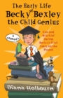 Image for The Early Life of Becky Bexley the Child Genius