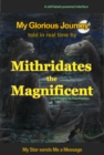Image for My glorious journey told in real time by Mithridates the Magnificent  : my star sends me a message