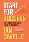 Image for Start for Success : The Entrepreneur&#39;s Guide to Start-ups