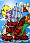 Image for What if All Pigs Were Pirates : The Bacon Bandits