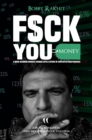 Image for F$CK YOU MONEY: A MIND-BLOWING MINDSET CHANGE INTO A FUTURE OF CONTENTED INDEPENDENCE