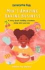 Image for Mia&#39;s Amazing Baking Business! : A story about building a business doing what you love