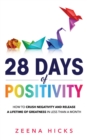 Image for 28 Days of Positivity : How to crush negativity and release a lifetime of greatness in less than a month