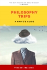 Image for PHILOSOPHY TRIPS: A Naive&#39;s Guide