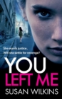 Image for You Left Me : A gripping psychological thriller