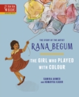 Image for The THE GIRL WHO PLAYED WITH COLOUR : The Story of the Artist Rana Begum