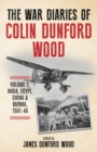 Image for The War Diaries of Colin Dunford Wood, Volume 2 : India, Egypt, China &amp; Burma, 1941-44