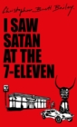 Image for I Saw Satan at the 7-Eleven