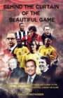Image for Behind the Curtain of the Beautiful Game