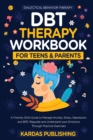 Image for DBT Therapy Workbook for Teens &amp; Parents