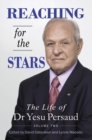 Image for Reaching for the stars: the life of Dr Yesu Persaud.